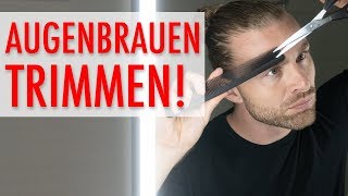 AUGENBRAUEN TRIMMEN MÄNNER ● So gehts [upl. by Gnilrad212]