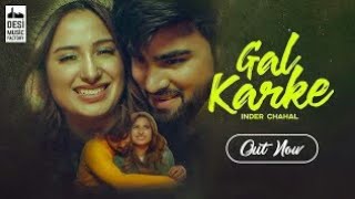 Gal Karke  Official Music Vedio   Ft Inder Chahal  New Punjabi Song 2019  DMF 2019 [upl. by Nehgam]