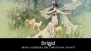 Brigid Celtic Goddess or Christian Saint [upl. by Weasner]