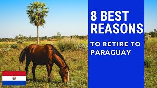 8 Best reasons to retire to Paraguay Living in Paraguay [upl. by Sulohcin]