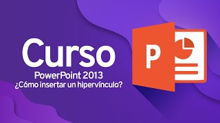 CURSO DE POWERPOINT 2013 Cómo insertar un hipervínculo o enlace [upl. by Gerty584]