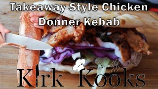 Takeaway Style Chicken Doner Kebabs At Home  Kirk Kooks [upl. by Lillith]