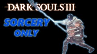 Can You Beat Dark Souls 3 With Only Sorcery [upl. by Amal]