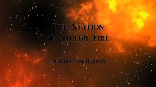 The Station Nightclub Fire  A Short Documentary  Fascinating Horror [upl. by Notxed]