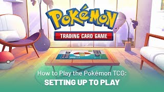 How to Play the Pokémon TCG Setting Up to Play [upl. by Alston]