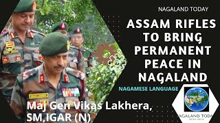 Assam Rifles to bring permanent peace in Nagaland  Maj Gen Vikas Lakhera SM IGAR N  Nagames [upl. by Areivax]