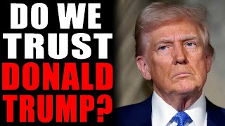 Do We Trust Donald Trump [upl. by Burnett640]