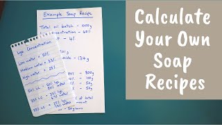 How to Formulate and Calculate Your Own Soap Recipes [upl. by Ibocaj]