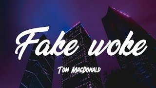 Tom MacDonald  Fake Woke Lyrics [upl. by Arymahs]