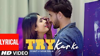 Try Kar Ke Full Lyrical Song R Nait Ft Neha Malik  Music Empire  New Punjabi Song 2021 [upl. by Esiuolyram498]