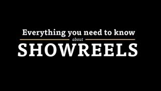 Everything You Need to Know About Showreels [upl. by Harts]