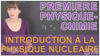 Introduction à la physique nucléaire  PhysiqueChimie  1ère S  Les Bons Profs [upl. by Finella898]