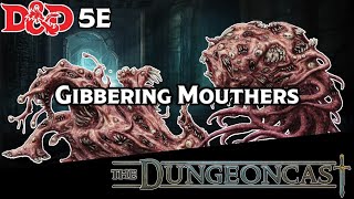 Gibbering Mouthers  DampD Monster Lore  The Dungeoncast Ep204 [upl. by Anavlis]