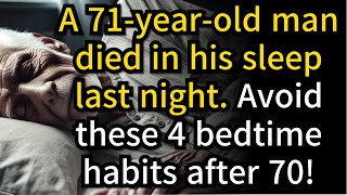 71 Year Old Man Died in His Sleep 4 Bedtime Habits You Must Avoid After 70 [upl. by Anne-Corinne]