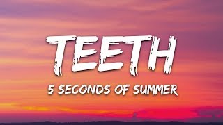 5 Seconds of Summer  Teeth Lyrics [upl. by Eibbed]