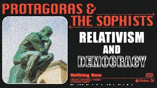 Protagoras amp The Sophists Relativism and Democracy [upl. by Nelleeus]