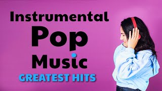 Instrumental Pop Music  Greatest Hits  Study Music [upl. by Daub288]