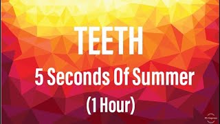 5 Seconds Of Summer—Teeth 1 Hour [upl. by Ahsemaj]