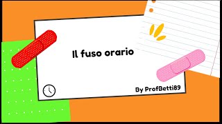 Il fuso orario  Prof Betti [upl. by Audie]