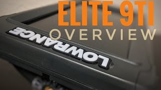 Lowrance Elite 9Ti Overview [upl. by Ettenotna]