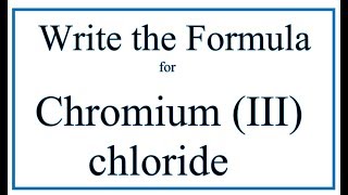 How to Write the Formula for Chromium III chloride [upl. by Tecla]