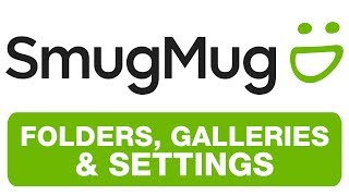 SMUGMUG  Folders Galleries amp Settings [upl. by Kciwdahc9]