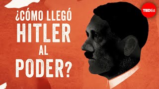 ¿Cómo ascendió al poder Hitler  Alex Gendler y Anthony Hazard [upl. by Artinahs]