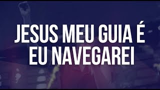 Jesus Meu guia é  Eu navegarei  Medley [upl. by Okiek70]