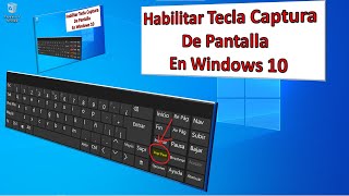 HABILITAR TECLA CAPTURA de PANTALLA o imagen en la PC con WINDOWS 10 [upl. by Eibbor]