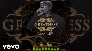 Masicka  Greatness Audio [upl. by Ssitruc]