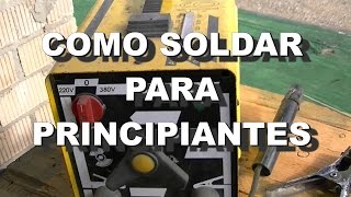 COMO SOLDAR CON ELECTRODO  PRINCIPIANTES [upl. by Grey200]