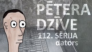 Pētera dzīve  dators 112 sērija [upl. by Ricky]