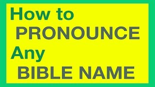 How To Pronounce Bible Names With Ease [upl. by Htedirem190]