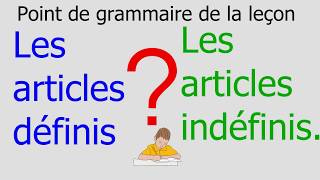 Point de grammaire de la leçon  Les articles définis et indéfinis [upl. by Berardo571]