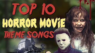 Top 10 Horror Movie Theme Songs [upl. by Olli]