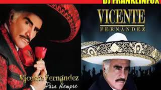 VICENTE FERNANDEZ Y SUS GRANDES EXITOS DJ FRANKLINFOX [upl. by Lourie770]