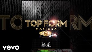 Masicka  Top Form Official Audio Video [upl. by Nylatsyrc]