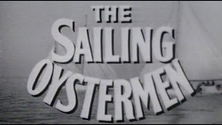 quotThe Twentieth Centuryquot The Sailing Oystermen [upl. by Cann494]