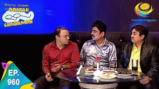 Taarak Mehta Ka Ooltah Chashmah  Episode 960  Full Episode [upl. by Yaras]