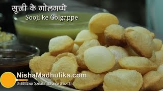 Sooji Golgappa Pani Puri  सूजी गोलगप्पा । Golgappa Banane ki vidhi [upl. by Ammann]