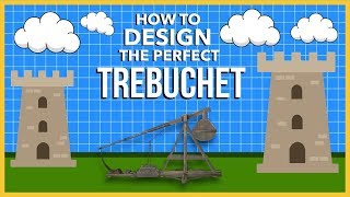 How to Design the Perfect Trebuchet [upl. by Tereve785]