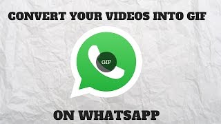 How to Convert Videos into GIF on WhatsApp [upl. by Nodnelg256]