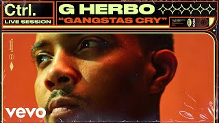 G Herbo  Gangstas Cry Live Session  Vevo Ctrl [upl. by Acsot]