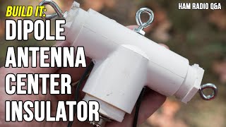 Build a Dipole Antenna Center Insulator  Ham Radio QampA [upl. by Raines]