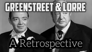 Sydney Greenstreet amp Peter Lorre  A Retrospective [upl. by Miehar]