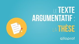 Le texte argumentatif  la thèse  Français  Alloprof [upl. by Cirri17]