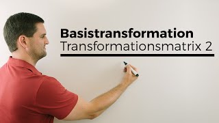 Basistransformation Basiswechsel Transformationsmatrix 2 Rechnung  Mathe by Daniel Jung [upl. by Esimorp]