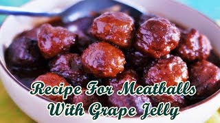 Recipe For Meatballs With Grape Jelly [upl. by Tatianna]