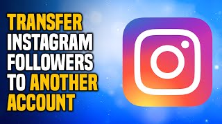 How to Transfer Instagram Followers to Another Account EASY [upl. by Ylrebmic]