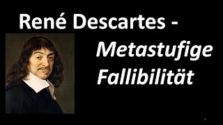 3a  Erkenntnistheorie 2020  René Descartes  Metastufige Fallibilität [upl. by Maxima]